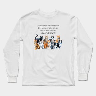 Don't judge me for having a cat - funny menopause gift - watercolour cat design Long Sleeve T-Shirt